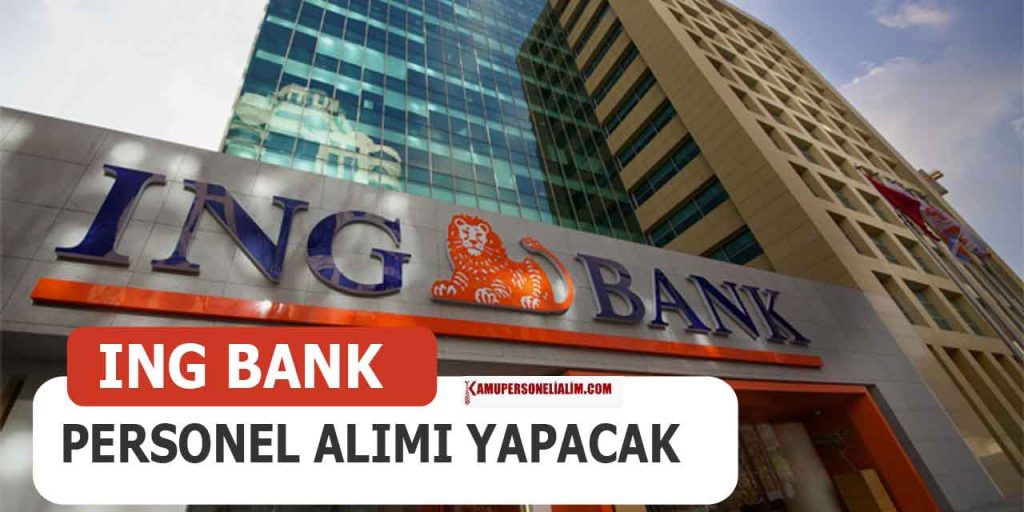 ING Bank 18 Yeni İş İlanıyla Banka Memur Alımı Yapacak