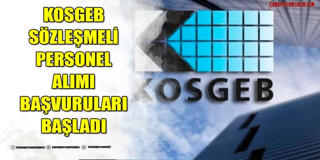 KOSGEB 8 KPSS’li KPSS’siz Sözleşmeli Personel Alımı