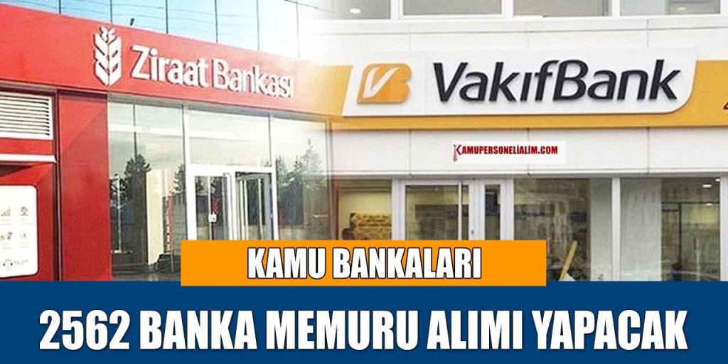 Kamu Bankaları 2.562 Banka Memuru Alacak! KPSS’siz