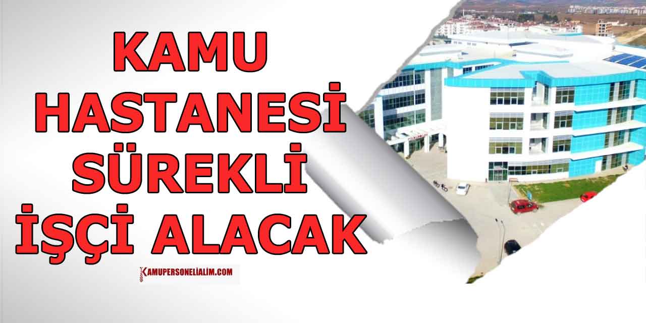Kamu Hastanesi Sürekli İşçi Alımı Yapacak