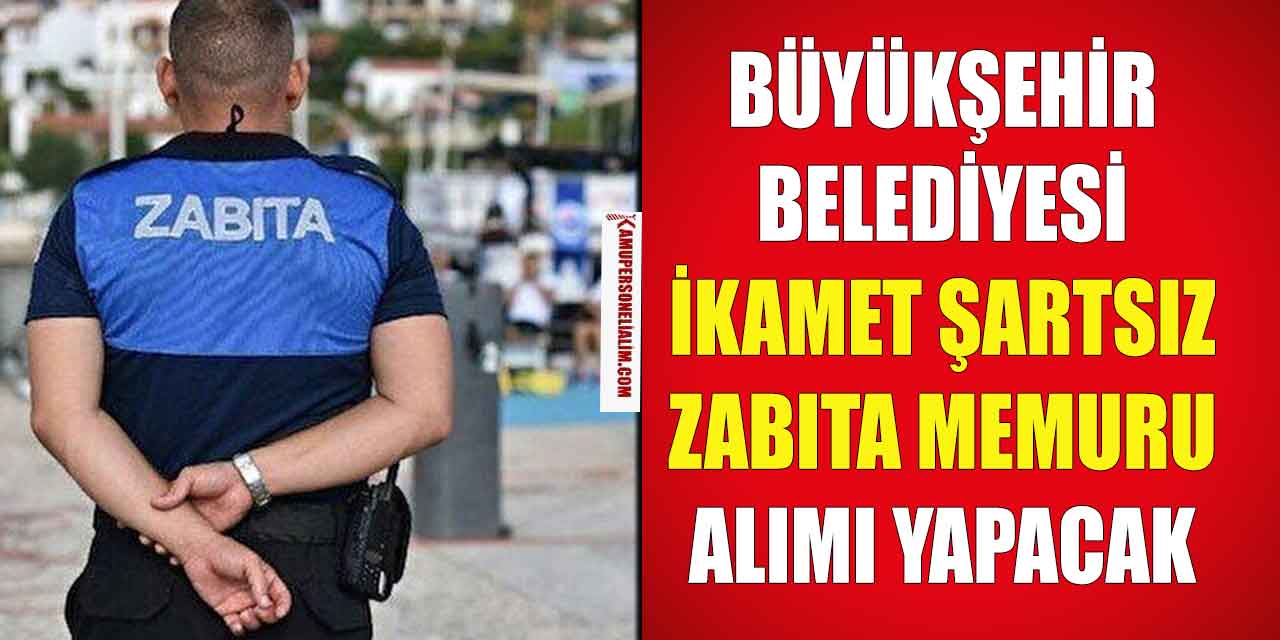 Kamu Memur Alımı! Adana Büyükşehir Belediyesi 30 Zabıta Memuru Alacak