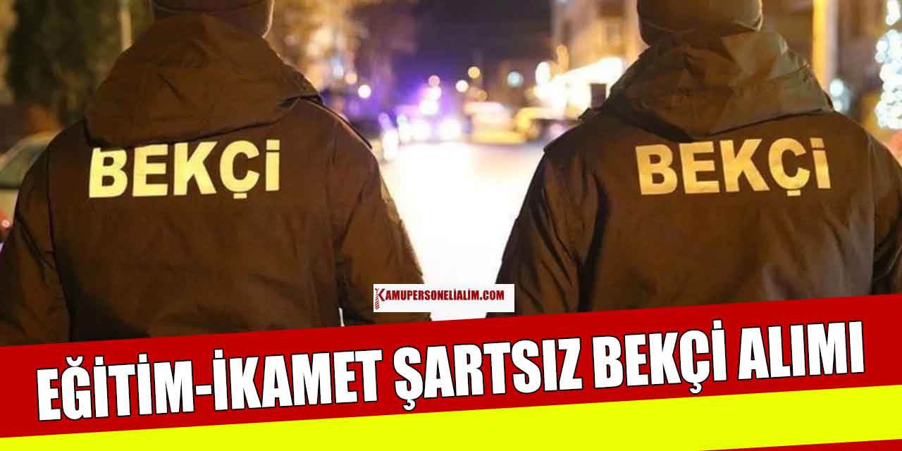 Kasım Ayı Eğitim ve Askerlik Şartı Olmadan Bekçi Alımı