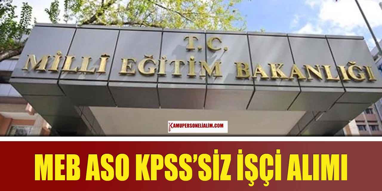 MEB Öğretmenevi ASO KPSS’siz Devlet Memuru Alımı