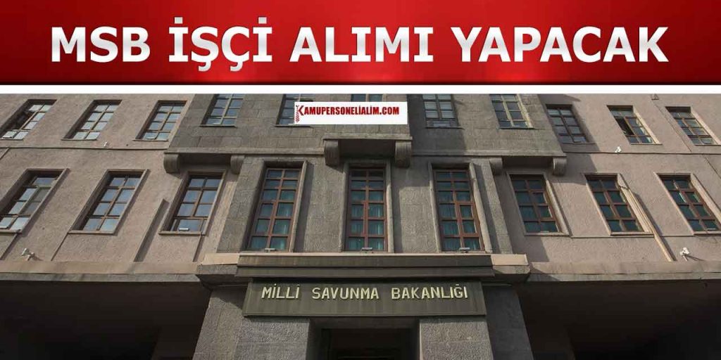MSB İŞKUR’dan 18 Kamu İşçi Alımı Yapacak