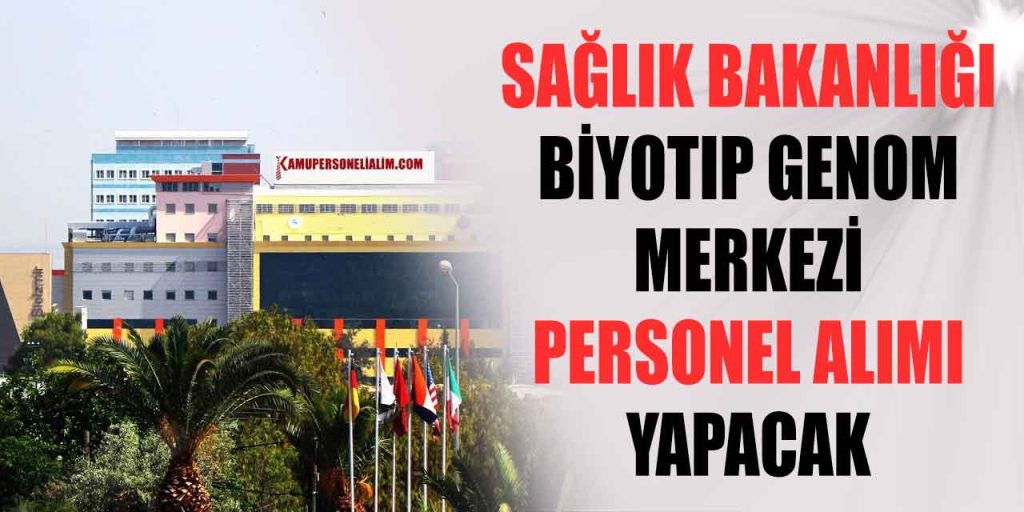 Sağlık Bakanlığı Biyotıp Genom Merkezi Personel Alımı! 6 Kasım