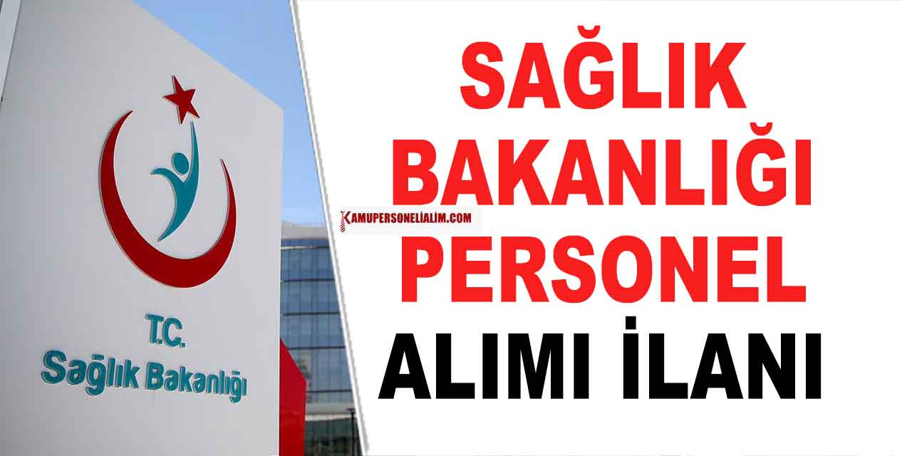 Sağlık Bakanlığı Personel Alımı! 3 Unvanda Yeni İş İlanları