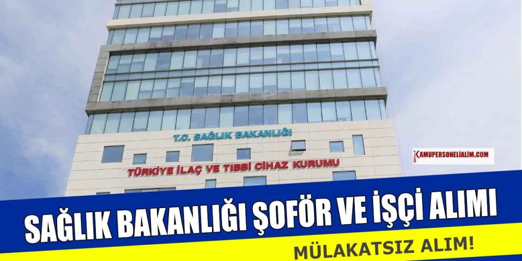 Sağlık Bakanlığı TİTCK Şoför ve Teknisyen Alımı! En Az Lise