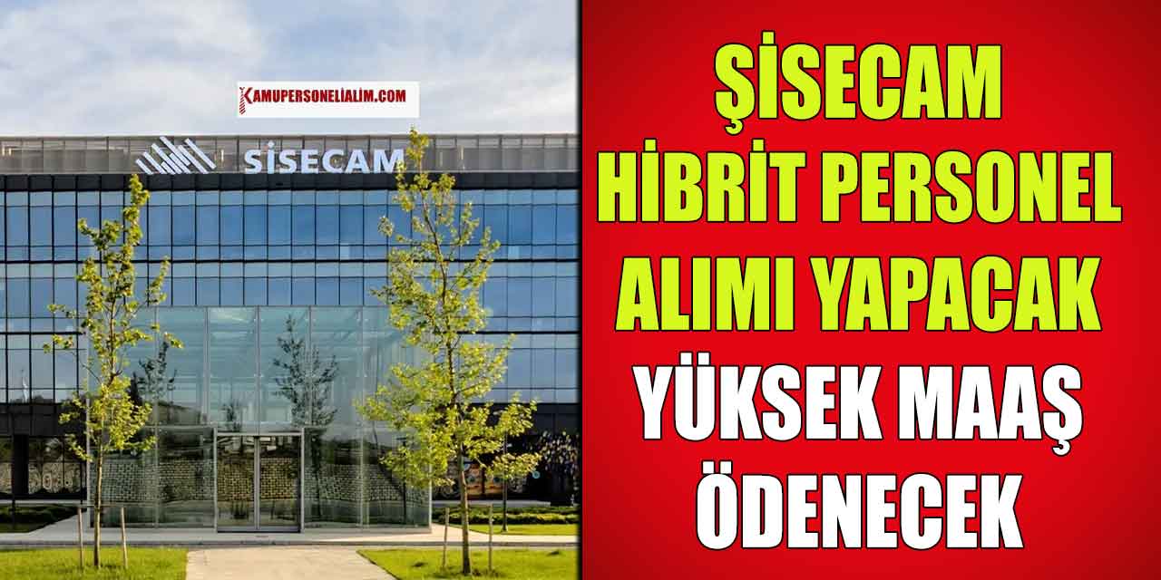 Şişecam Tam Zamanlı Hibrit Personel Alım İlanı
