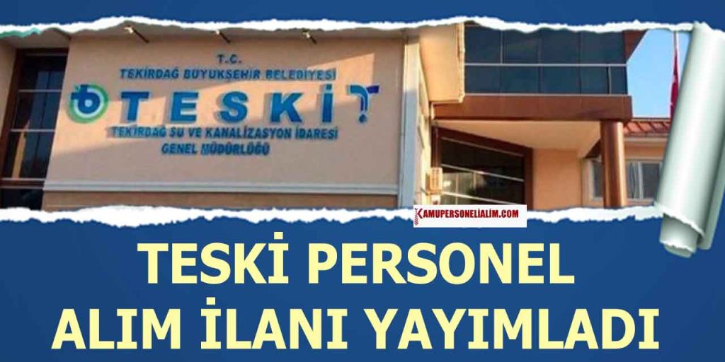 TESKİ KPSS 60 Puanla 10 Sivil Memur ve Veznedar Alımı