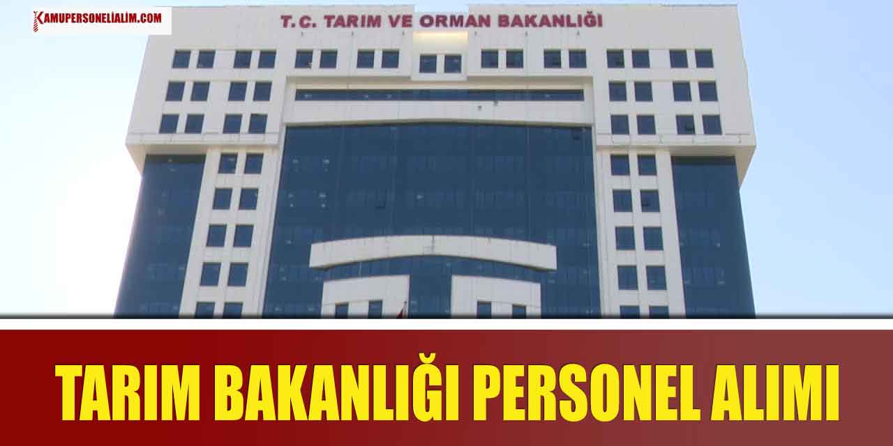 Tarım ve Orman Bakanlığı 12 Unvanda Memur Alımı Yapacak