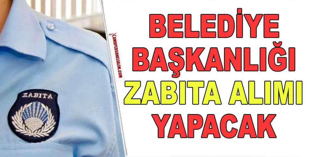 Zabıta Alımı! Karabağlar Belediyesi 20 Zabıta Memuru Alacak