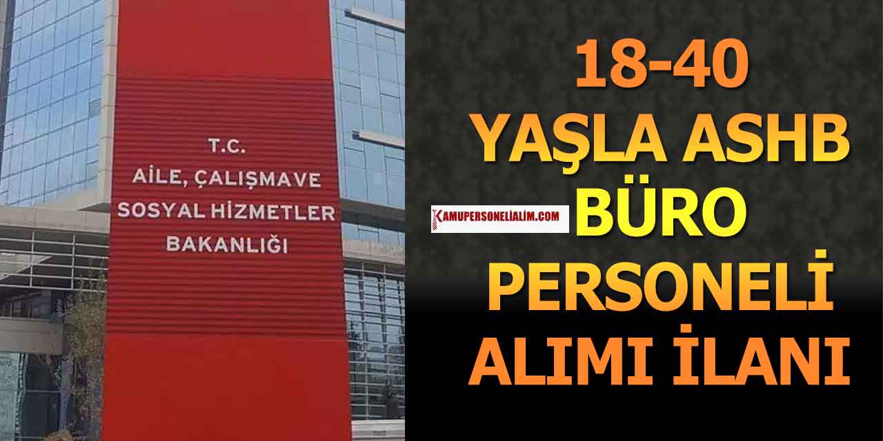 18-40 Yaşla ASHB SYDV Kapsamında Büro Memuru Alımı Başladı