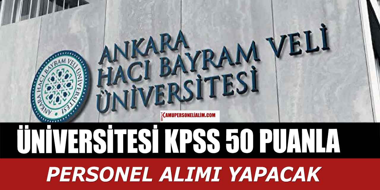 AHBVÜ KPSS 50 Puanla En Az Lise Mezunu Memur ve İşçi Alımı