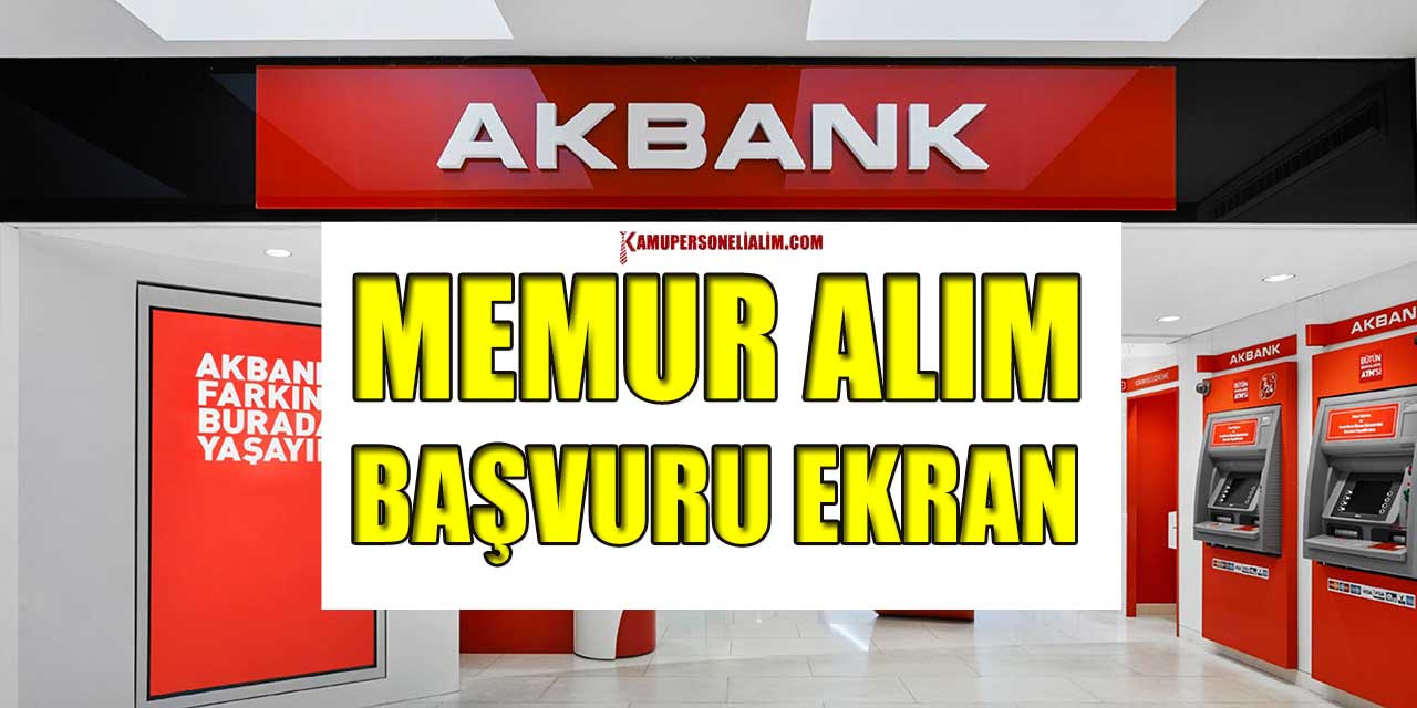 AKBANK Kariyer Gişe Yetkilisi ve Banka Memuru Alımı İlanları