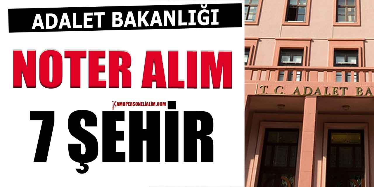 Adalet Bakanlığı Hukuk İşleri 7 İl Noter Alımı Resmi Gazete İlanı