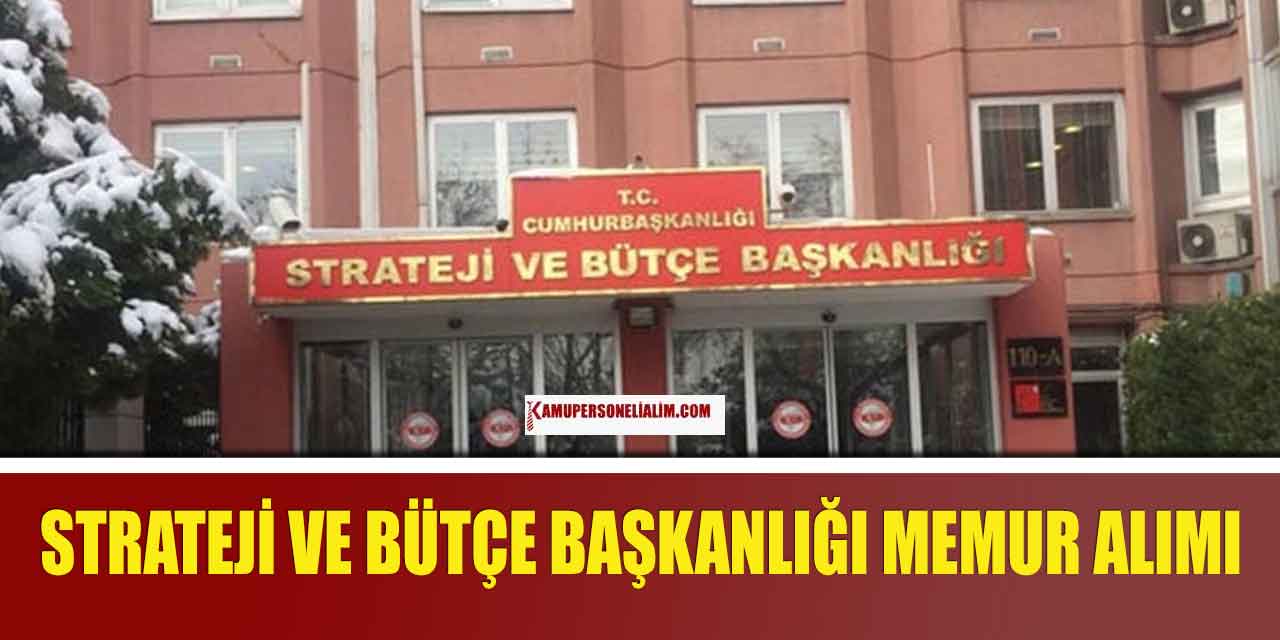 Cumhurbaşkanlığı Strateji ve Bütçe Başkanlığına 15 Kamu Memur Alım İlanı