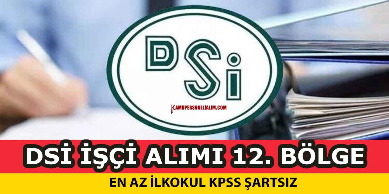 DSİ Kayseri 12.Bölge Müdürlüğü Kamu İşçi Alımı İŞKUR’da Başladı