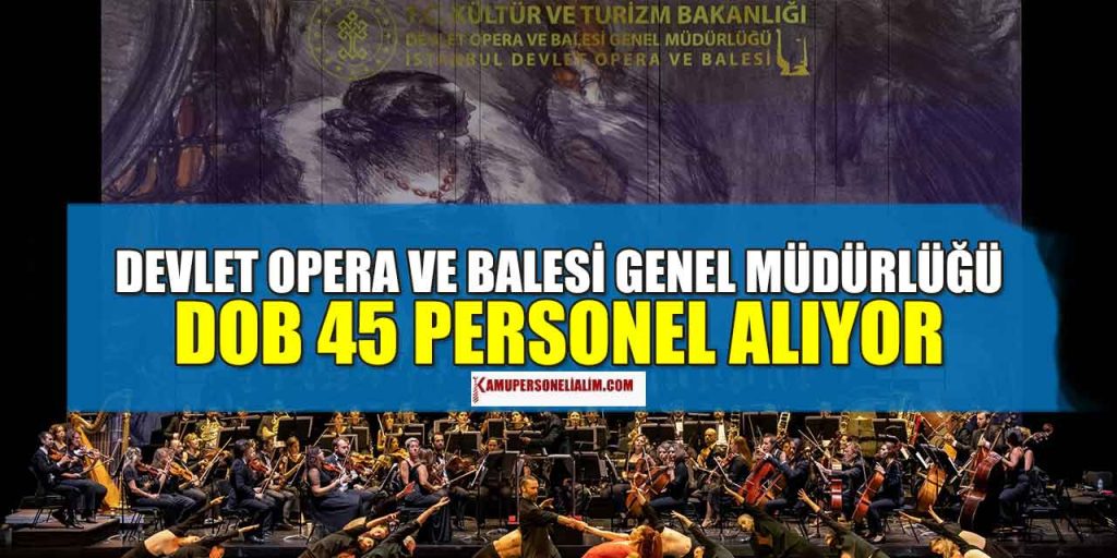 Devlet Opera ve Balesi DOB 45 Sözleşmeli Personel Alacak