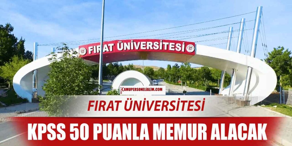 Fırat Üniversitesi KPSS 50 Puanla 40 Devlet Personeli Alacak