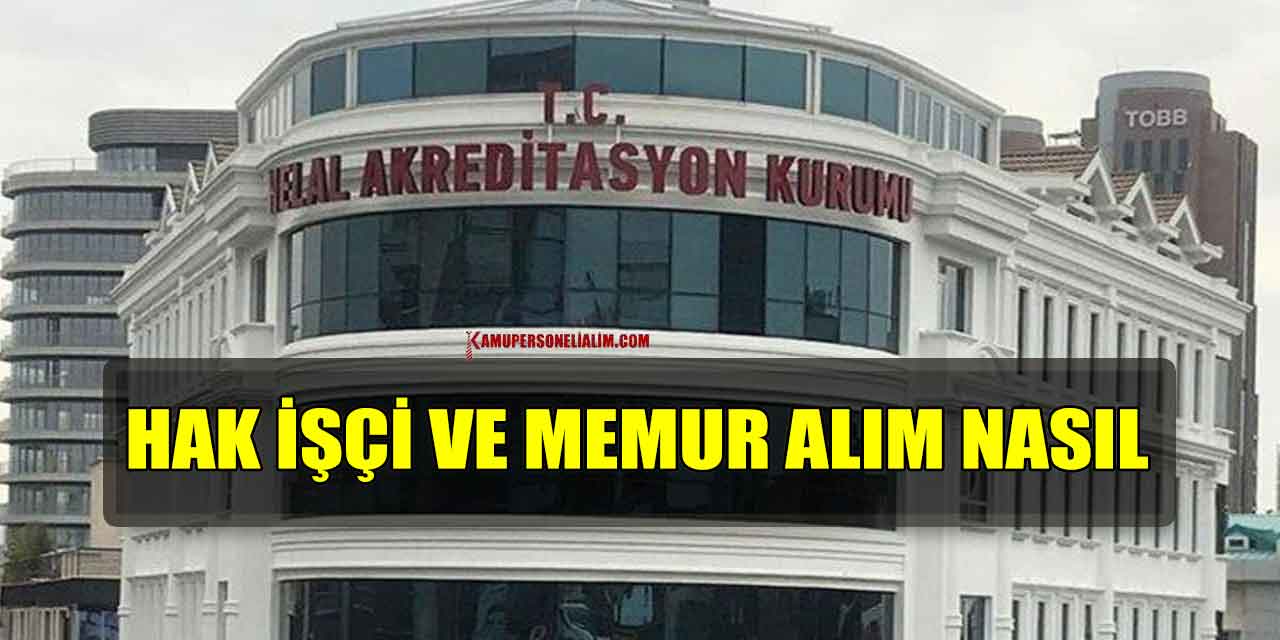 Helal Akreditasyon Kurumu memur ve işçi alımı Kamu İlan Şekli
