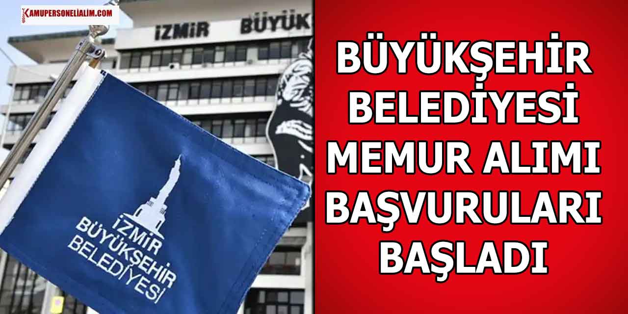 İzmir Büyükşehir Belediyesi 34 Memur Alımı İlanı Başvuruları