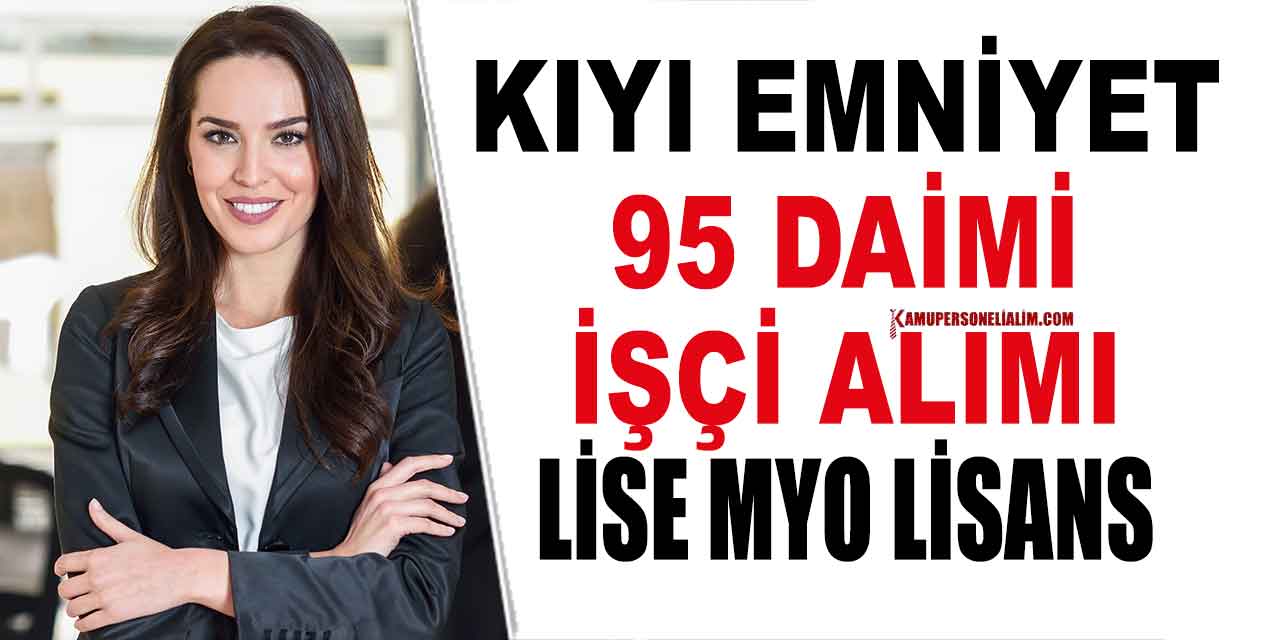 Kamu Personeli Alımı İlanları! Kıyı Emniyeti 95 Daimi İşçi Alımı