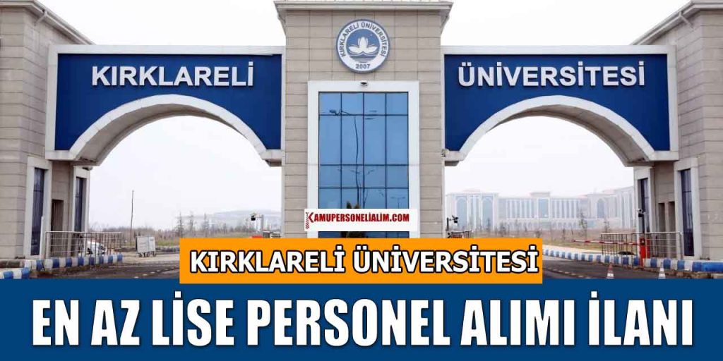 Kırklareli Üniversitesi 12 Personel Alımı! En Az Lise