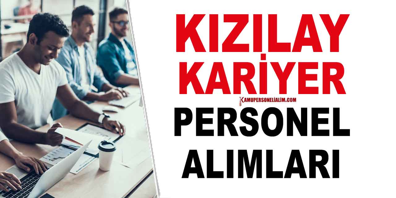 Kızılay Kasım ve Aralık Ayı Personel Alımı Başvuru Ekranı Açtı
