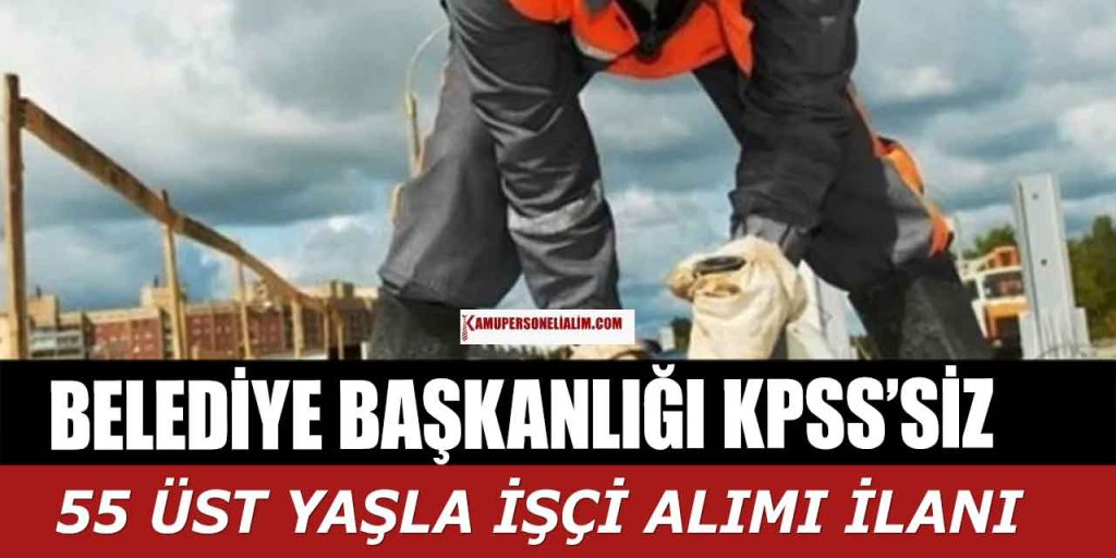 Malazgirt Belediye Başkanlığı 55 Üst Yaşla Kamu İşçi Alımı