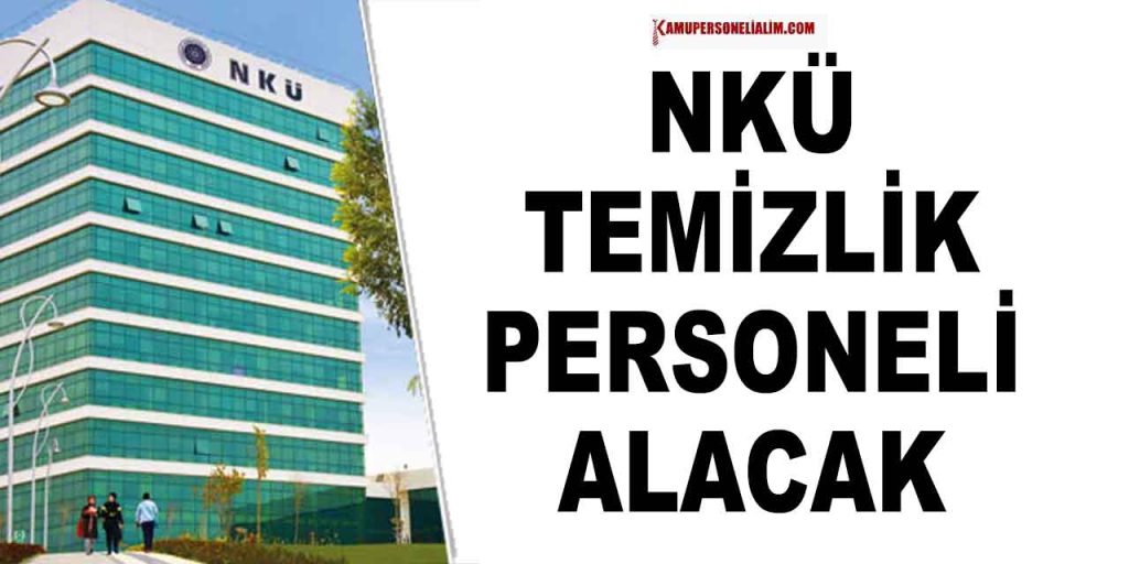 NKÜ 5 Temizlik Görevlisi Alımı Yapacak