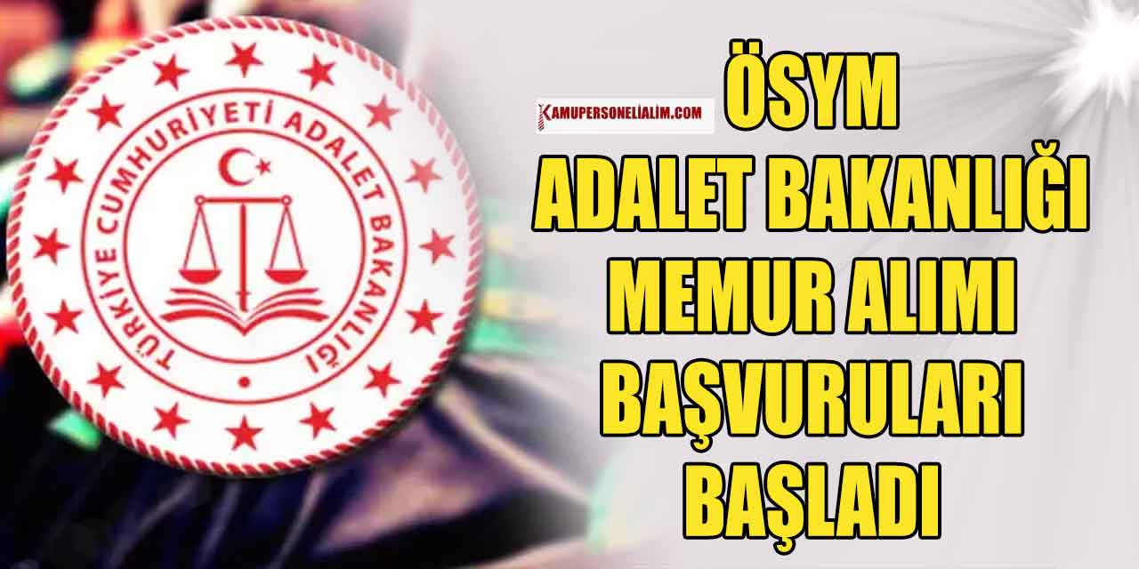 ÖSYM Açıklaması: Adalet Bakanlığı 1000 Memur Alımı Başvuruları Başladı
