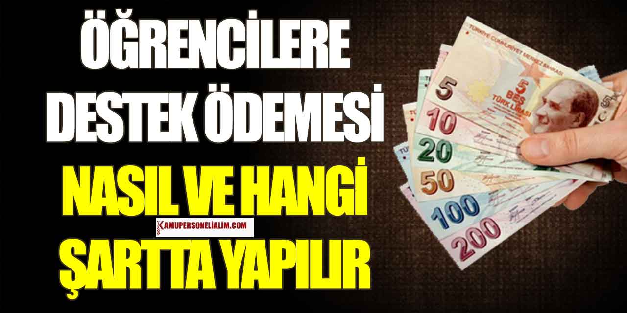 Öğrencilere Destek Ödemeleri Nasıl ve Hangi Şartlarda Yapılır