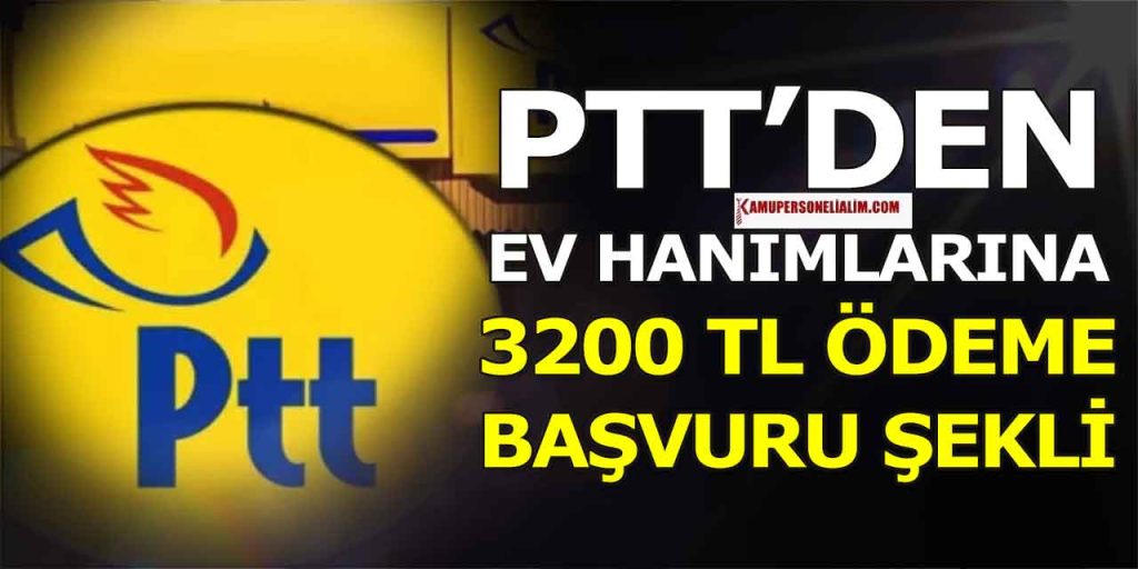 PTT Ev Hanımlarına 3200 TL Sosyal Destek Ödeme Başvuru Koşulları