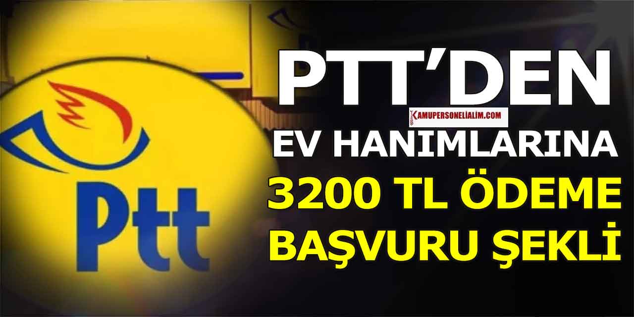 PTT Ev Hanımlarına 3200 TL Sosyal Destek Ödeme Başvuru Koşulları