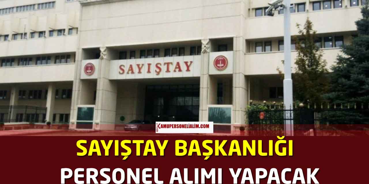 Sayıştay Başkanlığı Deneyimsiz 3 Kadroda Personel Alımı Yapacak