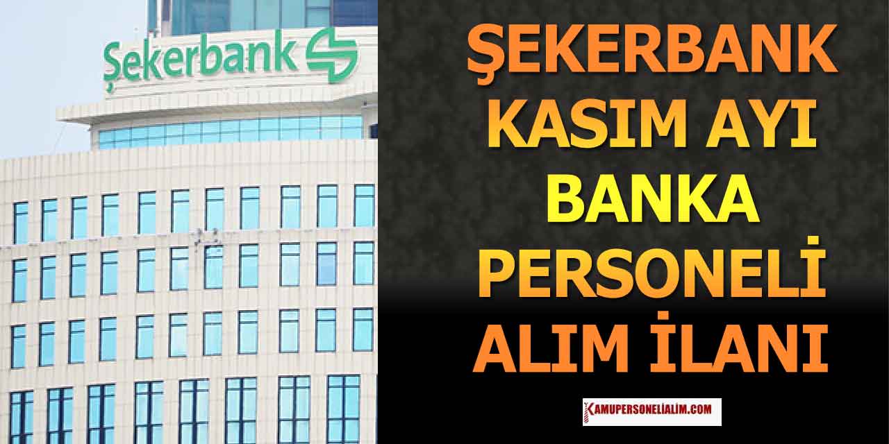 Şekerbank 30 Bin TL Maaşla Banka Personeli Alacak