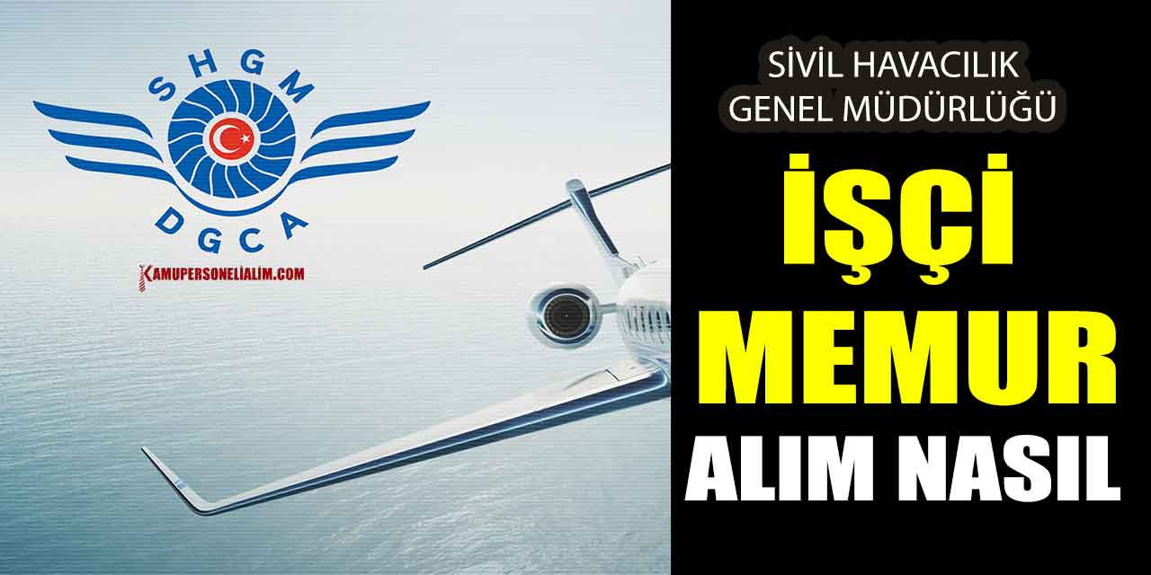 Sivil Havacılık Genel Müdürlüğü Memur İşçi Personel Alım Şekilleri