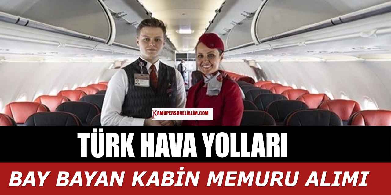 THY En Az Lise Mezunu Bay Bayan Kabin Personeli Alımı İlanı