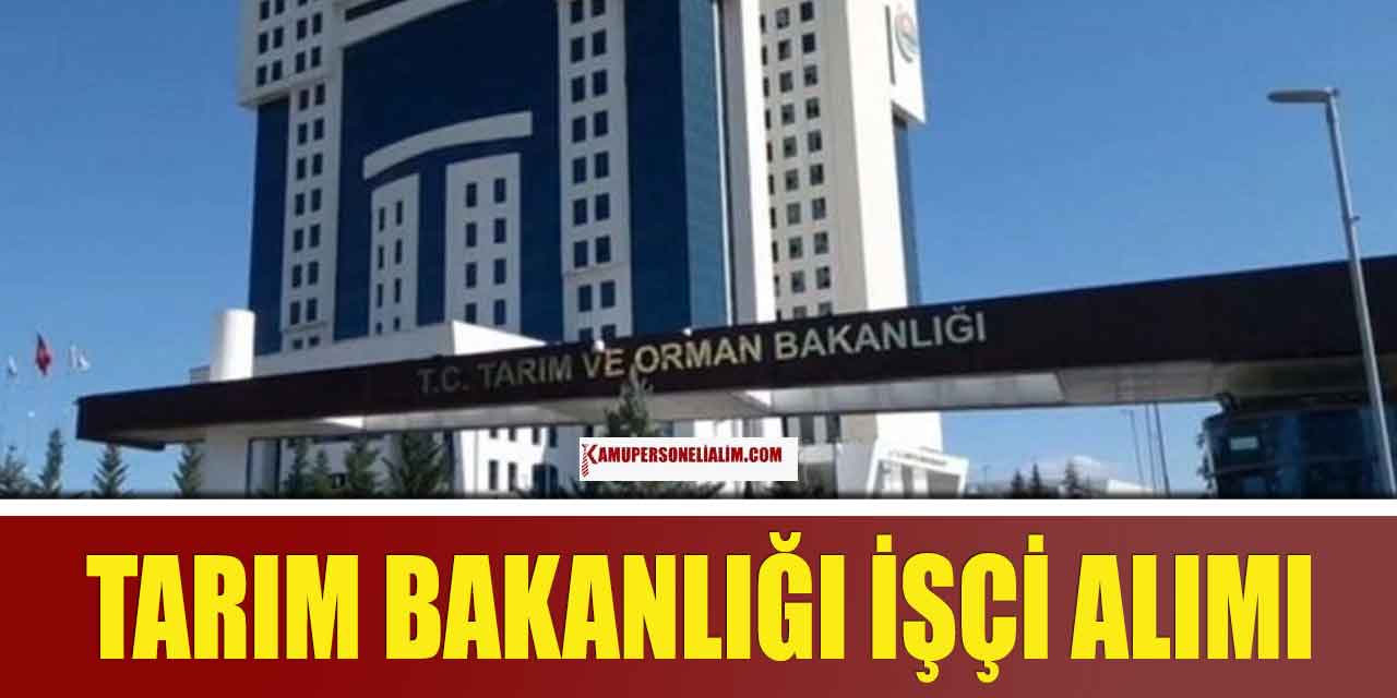 Tarım ve Orman Bakanlığı Kadın Erkek İşçi Alımı