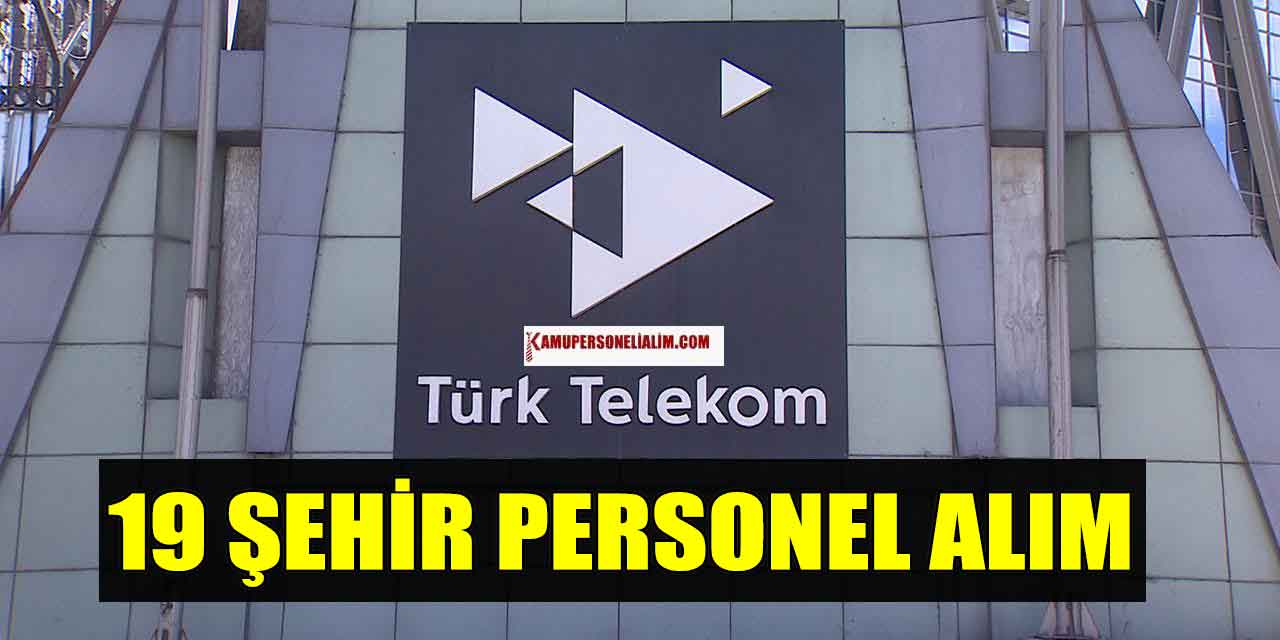 Türk Telekom Çağrı Merkezleri 19 Şehir İşçi ve Personel Alımı