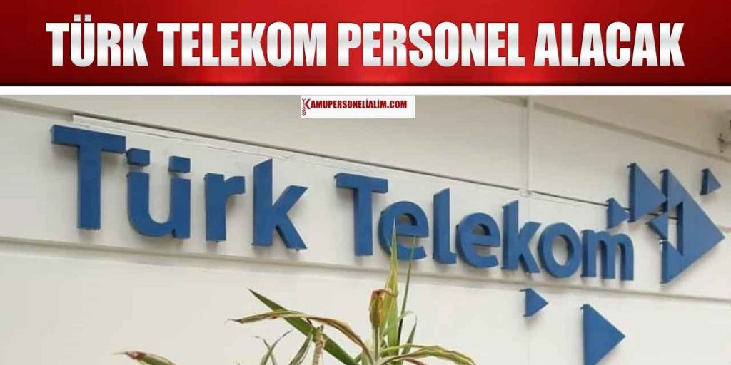 Türk Telekom En Az Lise 30 Bin TL Maaşla Personel Alımı İlanı