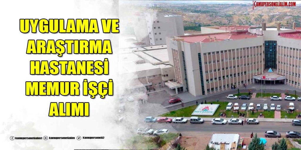 Uygulama ve Araştırma Hastanesi 104 Memur ve İşçi Alımı