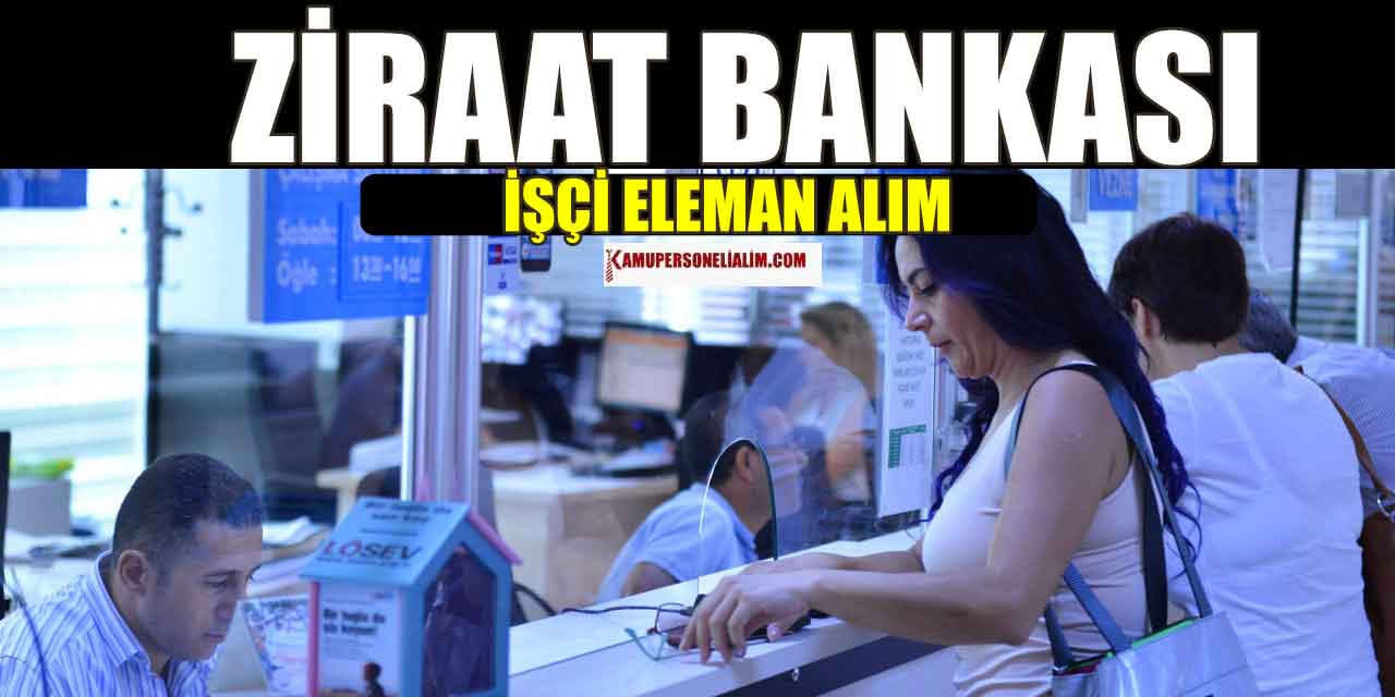 Ziraat Katılım Bankası 250 servis elemanı alımı şartları