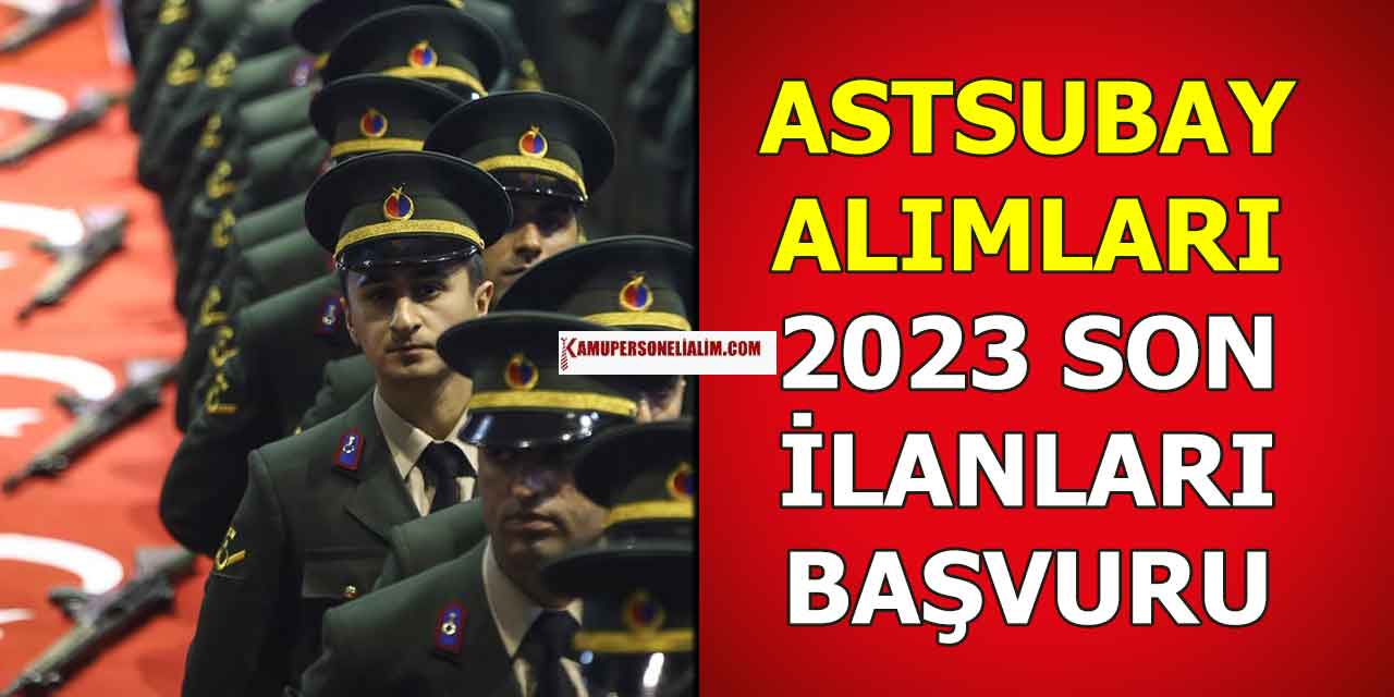 2023 Yılı Son Astsubay Alımı İlanı Başvuruları Bitiyor