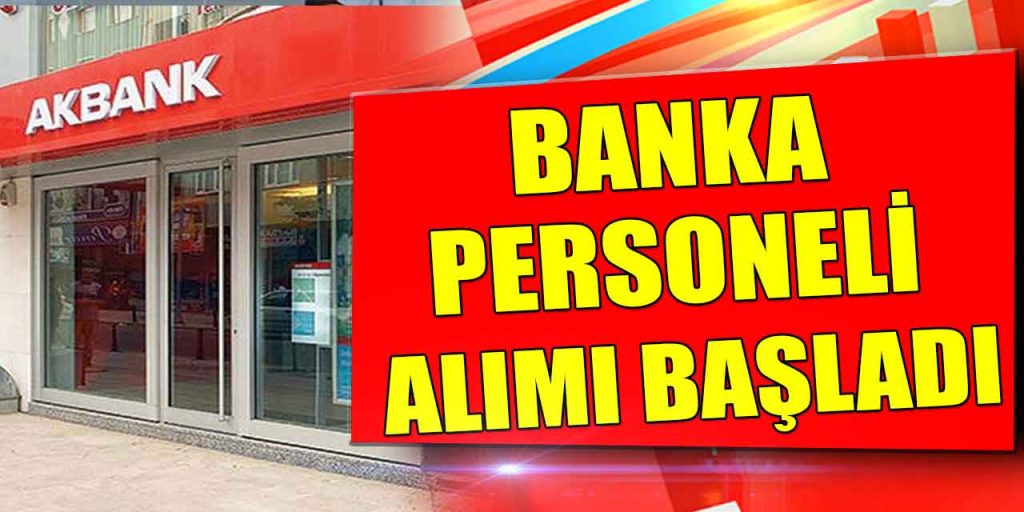 AKBANK Kariyer İş İlanları! Banka Personeli Alımı Başladı
