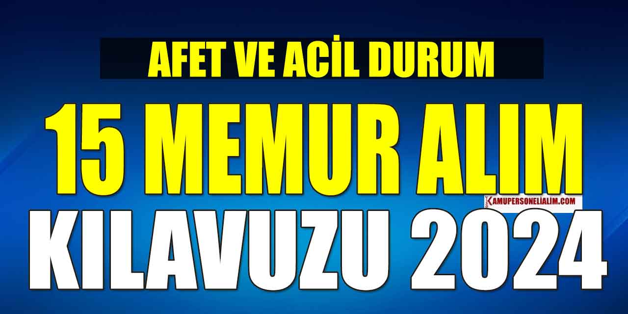 Afet ve Acil Durum Yönetimi Başkanlığı 15 Kamu Personeli Alımı