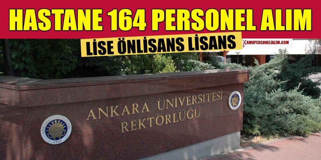 Ankara Üniversite Hastanesi 164 İşçi Memur ve Kamu Personel Alımı