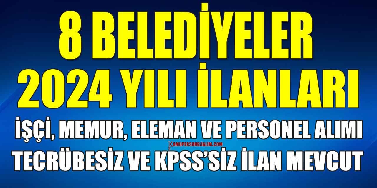 Belediyeler 2024 Yılı İşçi, Memur ve Kamu Personeli Alımı İlanları