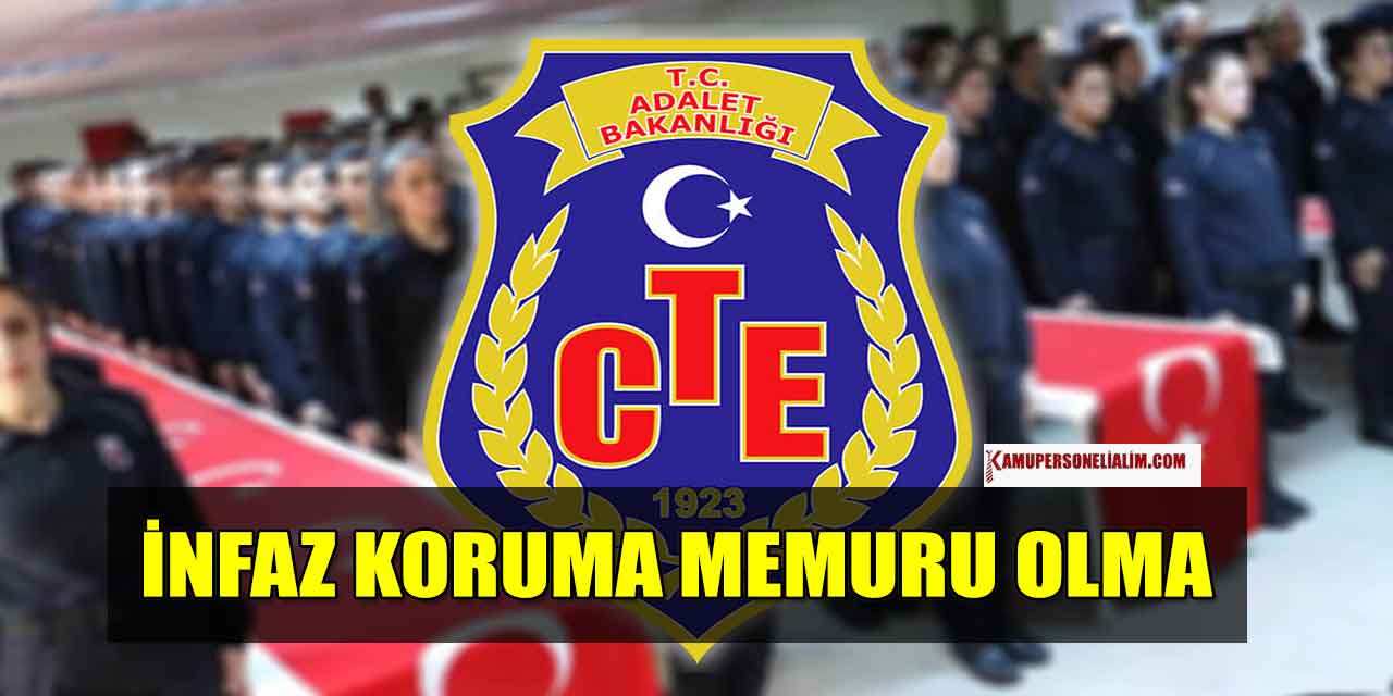 Ceza İnfaz Kurumları İnfaz ve Koruma Memuru Olma Yöntemleri