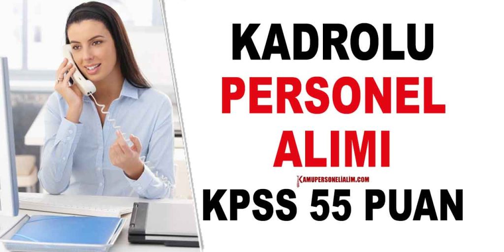 En Az KPSS 55 Puanla 2 Branş Kamu Personeli Alımı